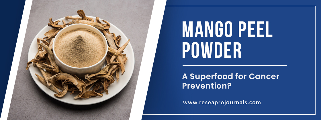Mango Peel Powder: A Superfood for Cancer Prevention?