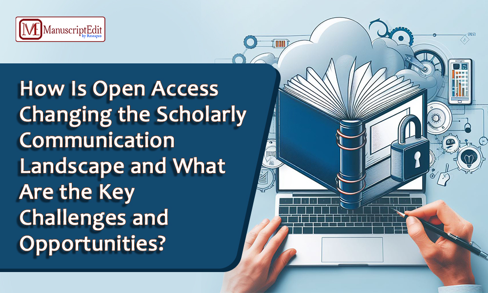 How Is Open Access Changing the Scholarly Communication Landscape