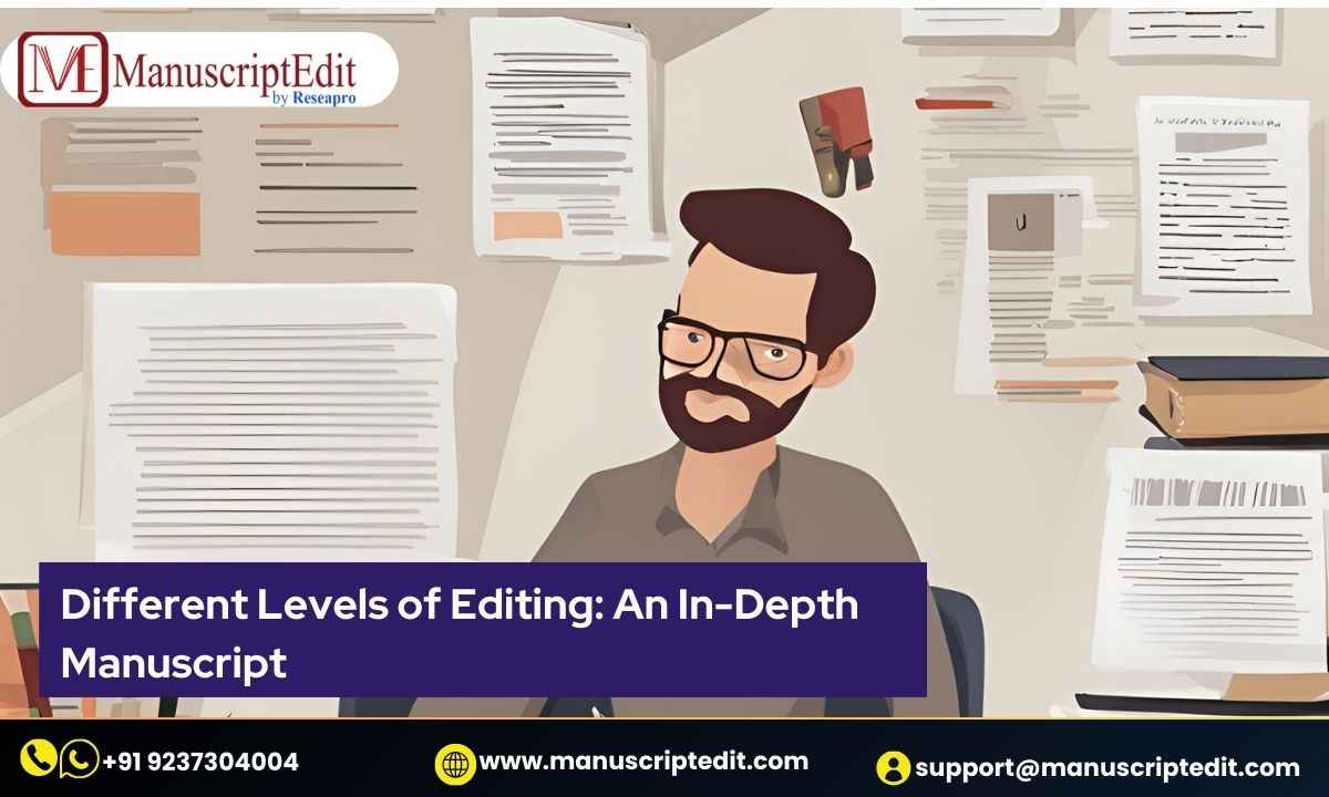 DIFFERENT LEVELS OF EDITING: An In-Depth Manuscript Review