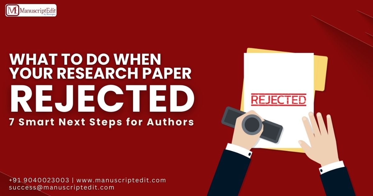 What to Do When Your Research Paper Is Rejected: 7 Smart Next Steps for Authors