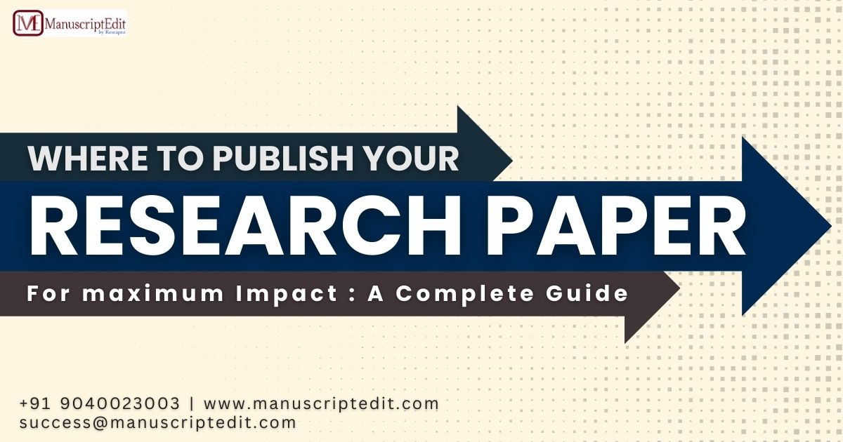 Where to Publish Your Research Paper for Maximum Impact: A Complete Guide