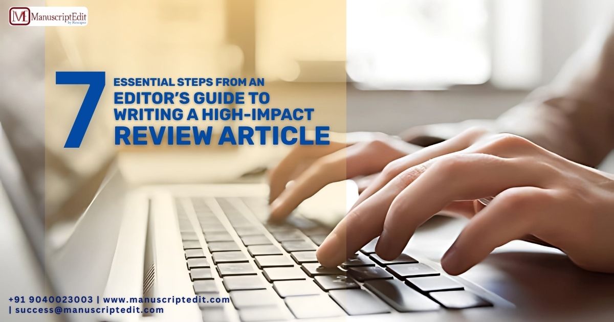7 Essential Steps from an Editor’s Guide to Writing a High-Impact Review Article