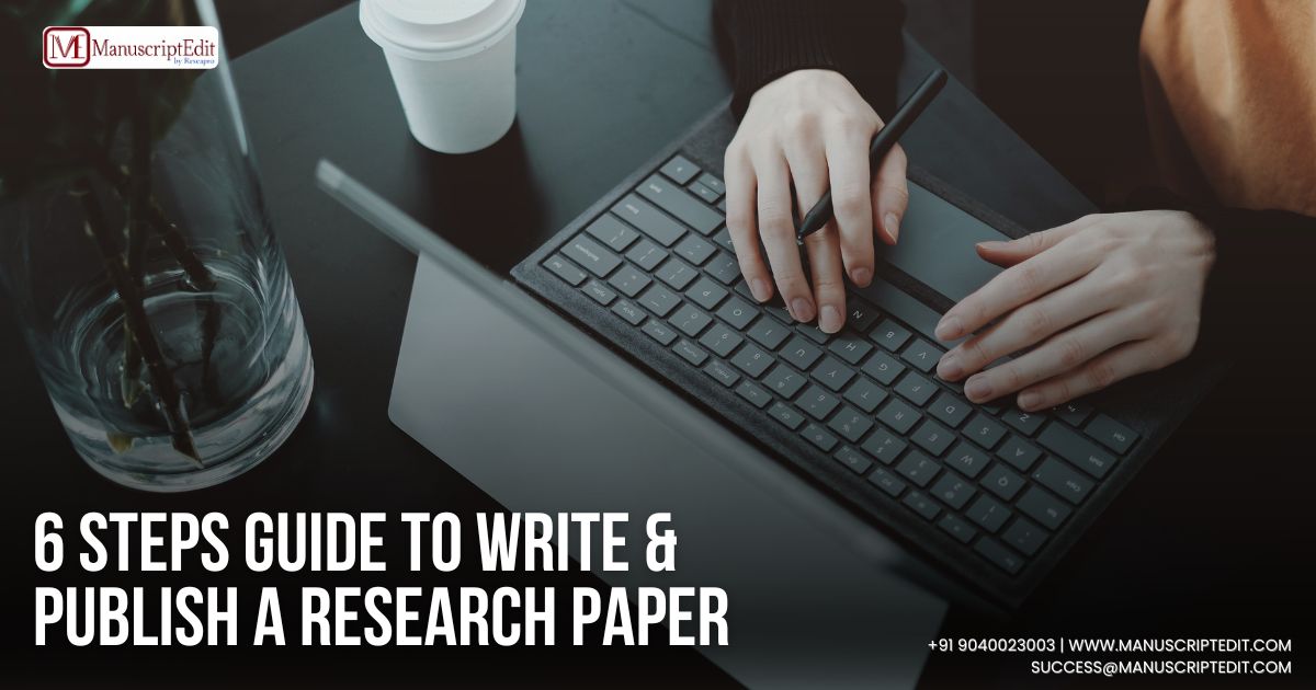 6 STEPS GUIDE TO WRITE & PUBLISH A RESEARCH PAPER