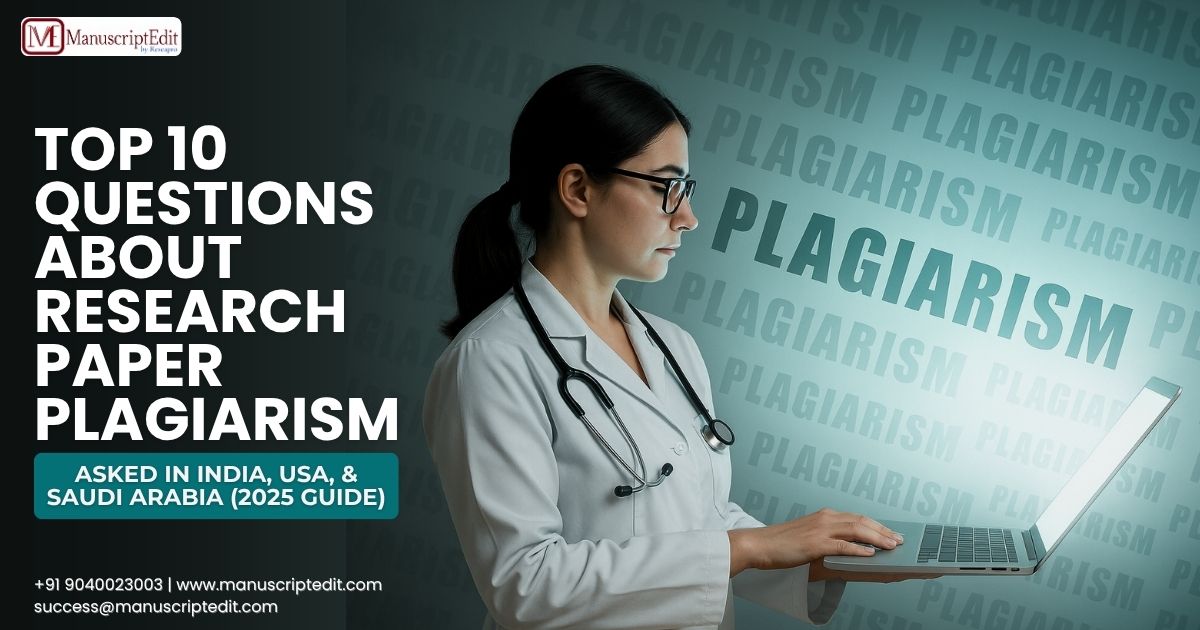 Top 10 Questions About Research Paper Plagiarism Asked in India, USA, and Saudi Arabia (2025 Guide)